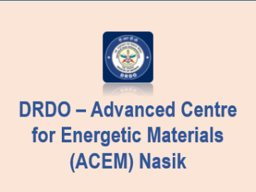 DRDO – Advanced Centre for Energetic Materials (ACEM) Nasik
