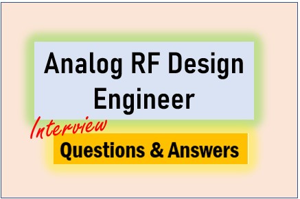 Analog RF Design Engineer Interview Q & A – India's War Factories