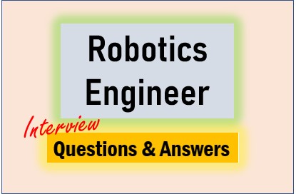 Robotics Interview Questions Robotics Engineer Interview Q & A – India's War Factories